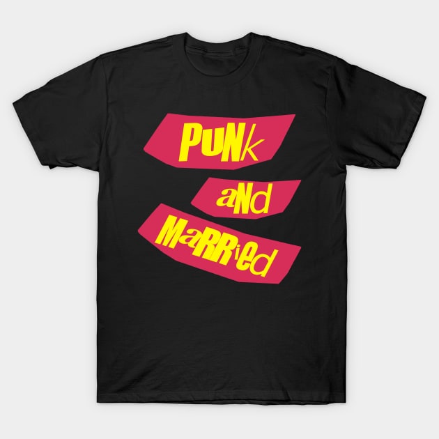 Punk and Married T-Shirt by drewbacca